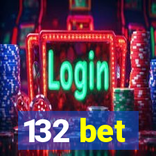 132 bet